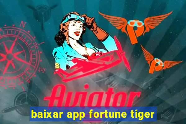 baixar app fortune tiger